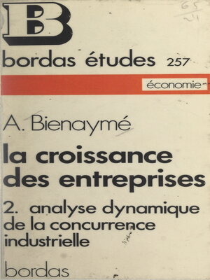 cover image of La croissance des entreprises (2). Analyse dynamique de la concurrence industrielle